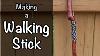 Making A Walking Stick